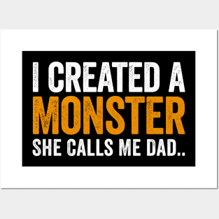 I Created A Monster She Calls Me Dad Posters and Art